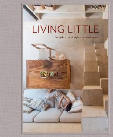 Living Little: Simplicity And Style In A Small Space by Hannah Jenkins