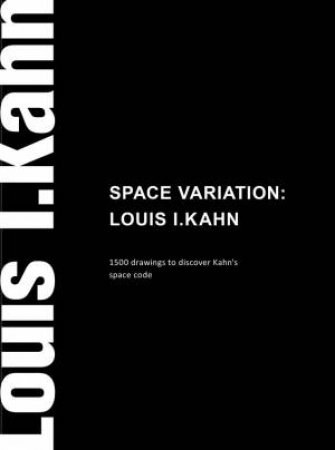 Space Variation: Louis I. Kahn by Zhang Jing