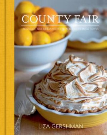 County Fair: Nostalgic Blue Ribbon-Winning Recipes From America's Small Towns