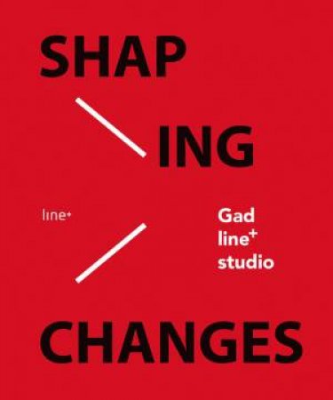 Shaping Changes: gad line+ studio by Various