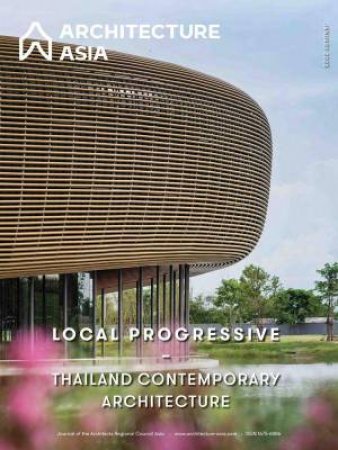 Architecture Asia: Local Progressive - Thailand Contemporary Architecture by LI XIANGNING