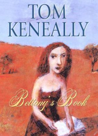 Bettany's Book by Tom Keneally