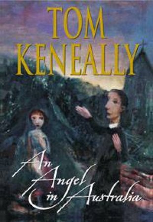 An Angel In Australia by Tom Keneally