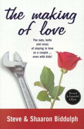 The Making Of Love by Steve & Shaaron Biddulph