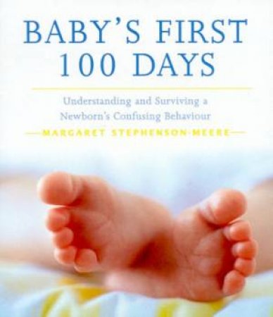 Baby's First 100 Days by Margaret Stephenson-Meere