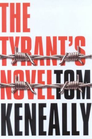 The Tyrant's Novel by Tom Keneally