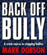 Back Off Bully A Crash Course In Stopping Bullies