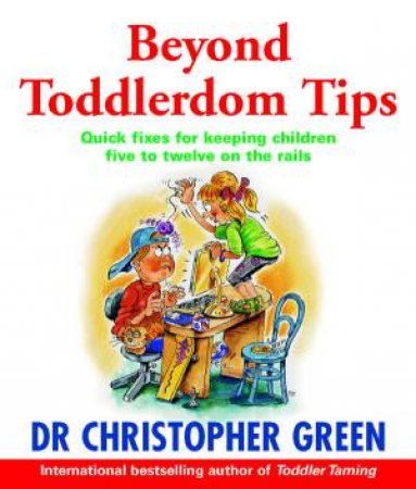 Beyond Toddlerdom Tips by Christopher Green