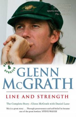 Line And Strength: The Complete Story by Glen McGrath & Daniel Lane