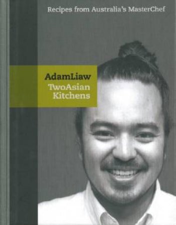 Two Asian Kitchens by Adam Liaw