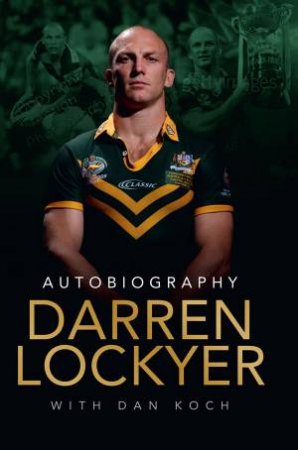 Darren Lockyer - Autobiography by Darren Lockyer