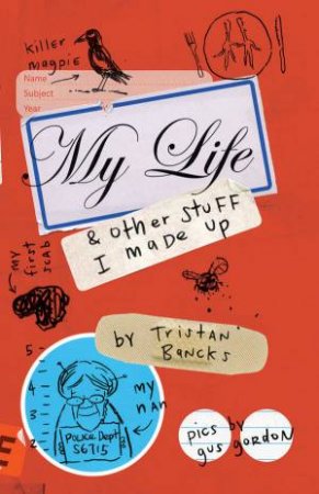 My Life and Other Stuff I Made Up by Tristan Bancks