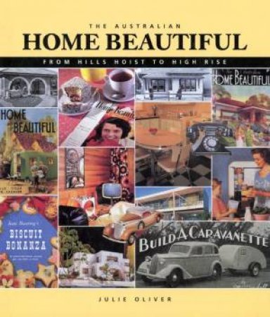 The Australian Home Beautiful by Julie Oliver