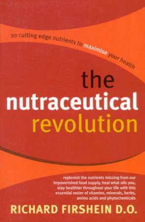 The Nutraceutical Revolution by Richard Firshein
