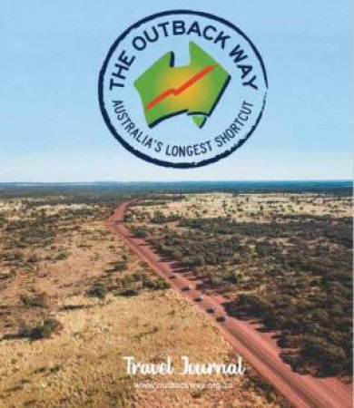 The Outback Way Travel Journal by Various