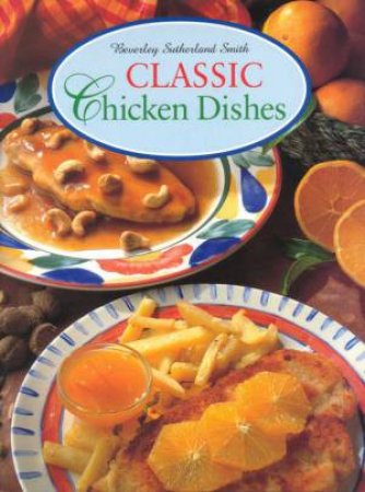 Classic Chicken Dishes by Beverley Sutherland Smith