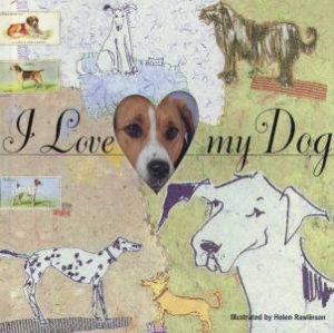 I Love My Dog: Photo Album by Helen Rawlinson