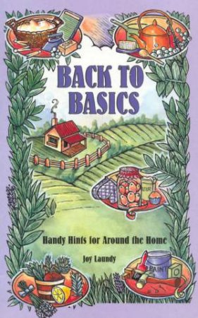 Back To Basics: Handy Hints For Around The Home by Joy Laundy