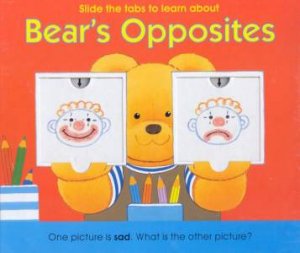 Bear's Opposites by Keith Faulkner