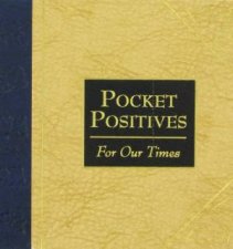 Pocket Positives For Our Times