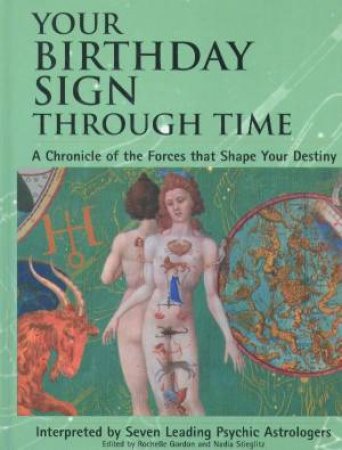Your Birthday Sign Through Time by Rochelle Gordon & Nadia Stieglitz