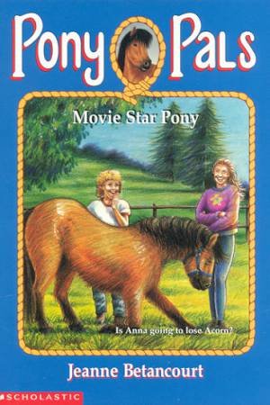Movie Star Pony by Jeanne Betancourt