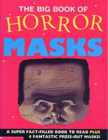 The Big Book Of Horror Masks by Elizabeth Miles