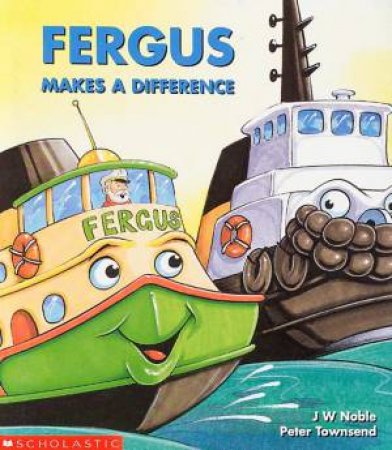 Fergus The Ferry: Fergus Makes A Difference by J W Noble & Peter Townsend