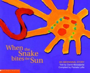 An Aboriginal Story: When The Snake Bites The Sun by Pamela Lofts