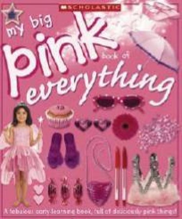 My Big Pink Book Of Everything by Chez Picthall & Christiane Gunzi