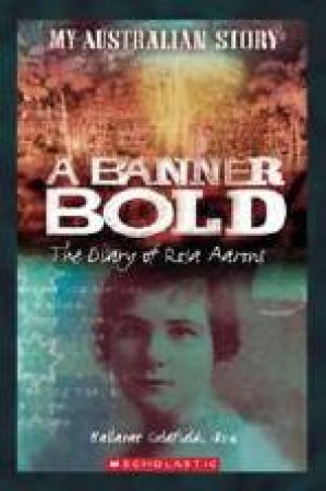 My Australian Story: A Banner Bold by Nadia Wheatley