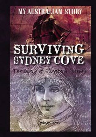 My Australian Story: Surviving Sydney Cove by Goldie Alexander