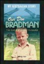 My Australian Story Our Don Bradman