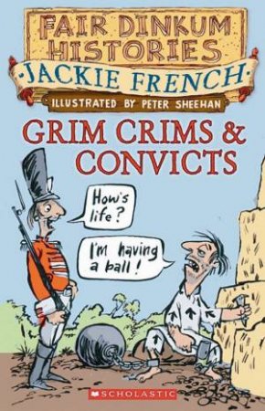 Grim Crims And Convicts by Jackie French