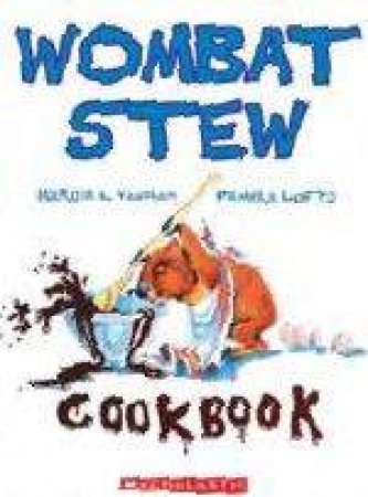 Wombat Stew Cookbook - 2006 by Marcia Vaughan & Pamela Lofts