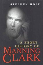 A Short History of Manning Clark