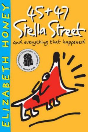 45 & 47 Stella Street And Everything That Happened by Elizabeth Honey