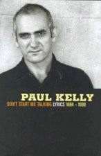 Dont Start Me Talking Paul Kelly Lyrics 1984  1999