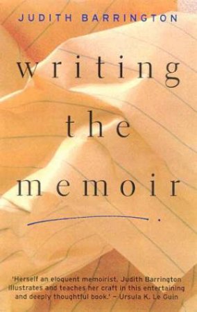 Writing The Memoir by Judith Barrington