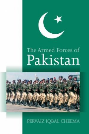 The Armed Forces Of Pakistan by Pervaiz Iqbal Cheema