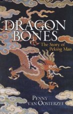 Dragon Bones The Story Of Peking Man