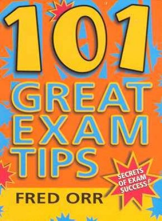 101 Great Exam Tips by Fred Orr