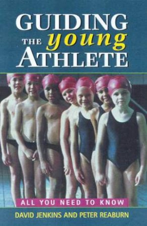 Guiding The Young Athlete by David Jenkins & Peter Reaburn