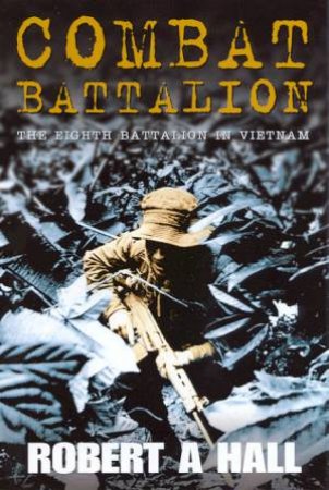 Combat Battalion by Robert A Hall