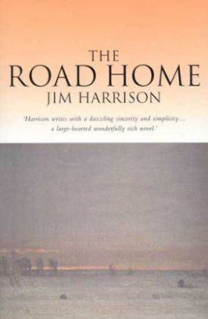 The Road Home by Jim Harrison