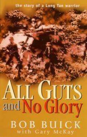 All Guts And No Glory by Bob Buick & Gary McKay
