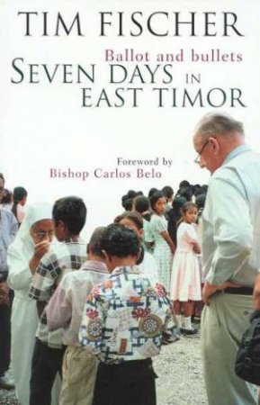 Seven Days In East Timor by Tim Fischer
