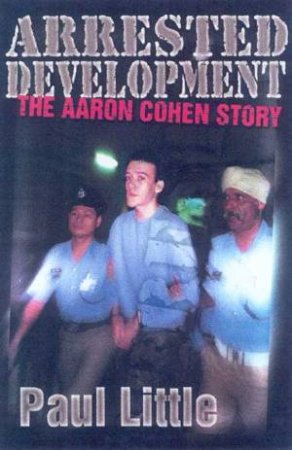 Arrested Development: The Aaron Cohen Story by Paul Little