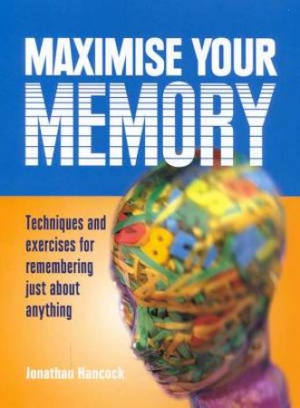 Maximise Your Memory by Jonathan Hancock