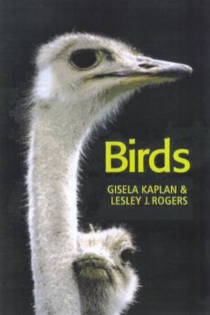 Birds by Gisela Kaplan & Lesley J Rogers